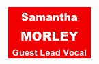 Samantha
MORLEY
Guest Lead Vocal
